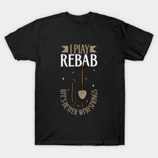 I play Rebab T-Shirt